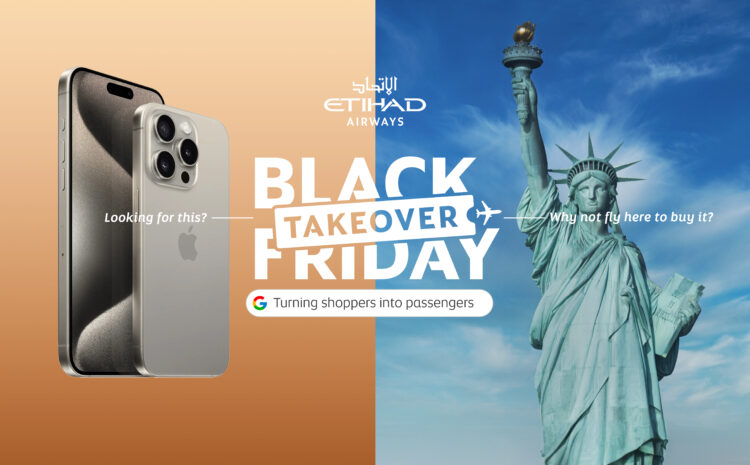  ETIHAD AIRWAYS – THE BLACK FRIDAY TAKEOVER